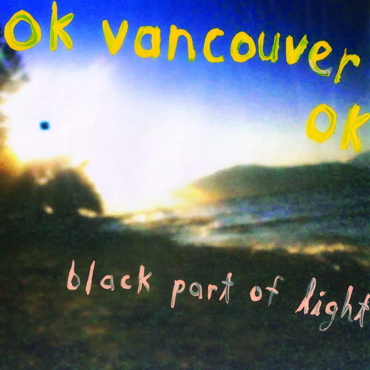 Ok Vancouver Ok — Black Part of Light